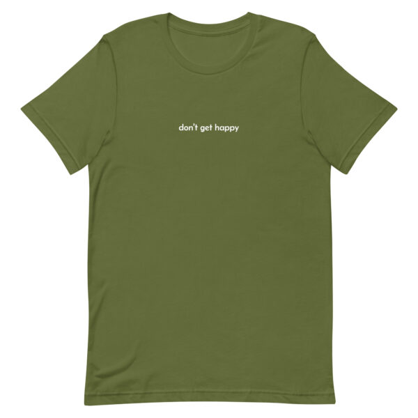 don't get happy - t-shirt - Image 5