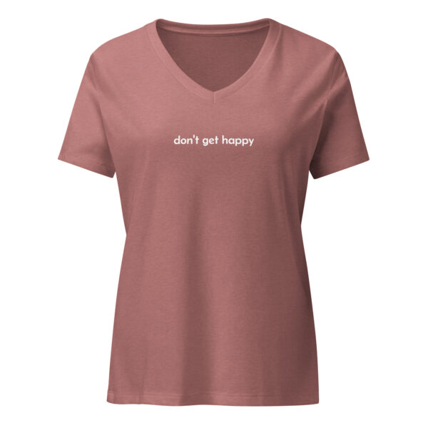 don't get happy Women’s relaxed v-neck t-shirt - Image 6