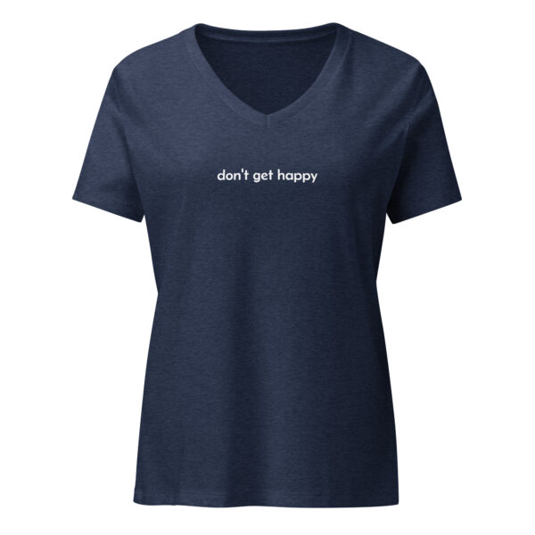 don't get happy Women’s relaxed v-neck t-shirt - Image 3