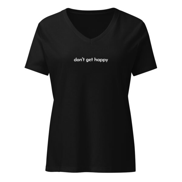 don't get happy Women’s relaxed v-neck t-shirt - Image 2